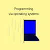 Programming via Operating Systems