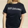 GOT DOLMA? T-SHIRT